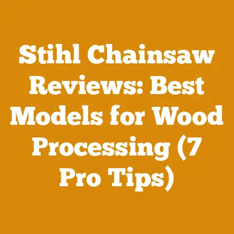 Stihl Chainsaw Reviews: Best Models for Wood Processing (7 Pro Tips)
