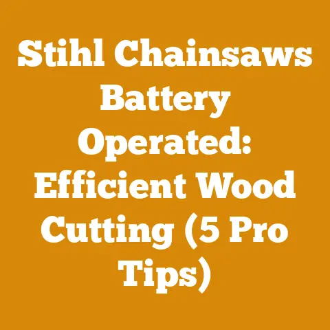 Stihl Chainsaws Battery Operated: Efficient Wood Cutting (5 Pro Tips)
