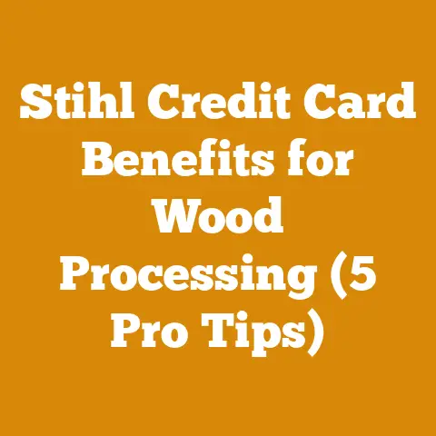 Stihl Credit Card Benefits for Wood Processing (5 Pro Tips)
