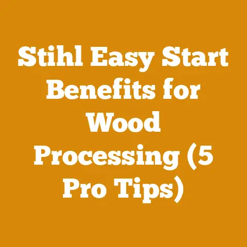 Stihl Easy Start Benefits for Wood Processing (5 Pro Tips)