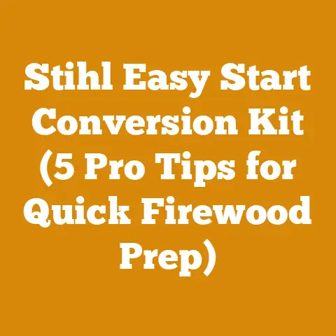 Stihl Easy Start Conversion Kit (5 Pro Tips for Quick Firewood Prep)