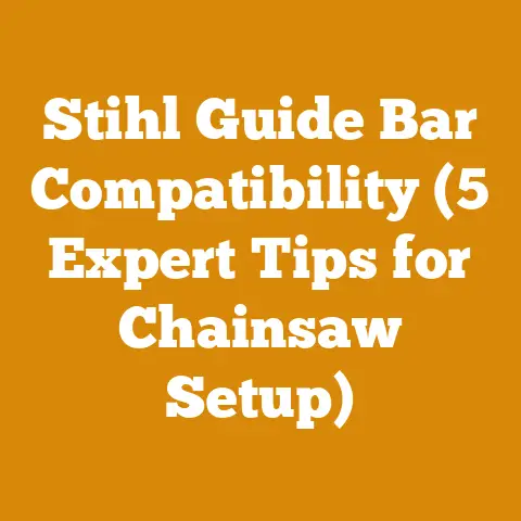 Stihl Guide Bar Compatibility (5 Expert Tips for Chainsaw Setup)