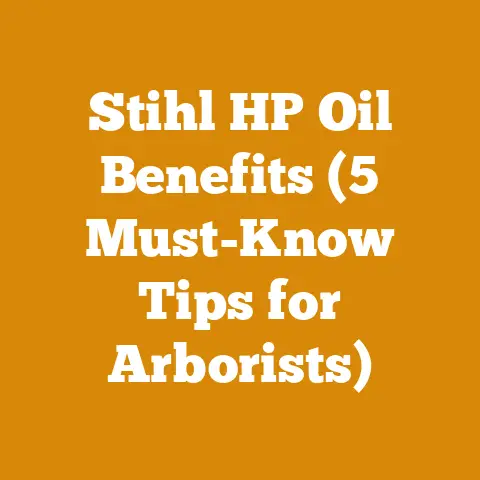 Stihl HP Oil Benefits (5 Must-Know Tips for Arborists)