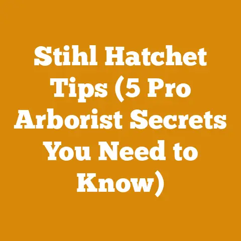 Stihl Hatchet Tips (5 Pro Arborist Secrets You Need to Know)