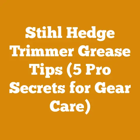 Stihl Hedge Trimmer Grease Tips (5 Pro Secrets for Gear Care)
