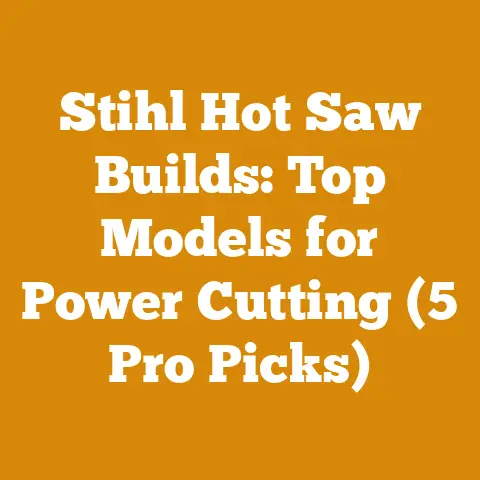 Stihl Hot Saw Builds: Top Models for Power Cutting (5 Pro Picks)