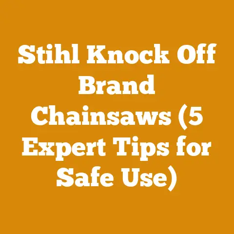 Stihl Knock Off Brand Chainsaws (5 Expert Tips for Safe Use)
