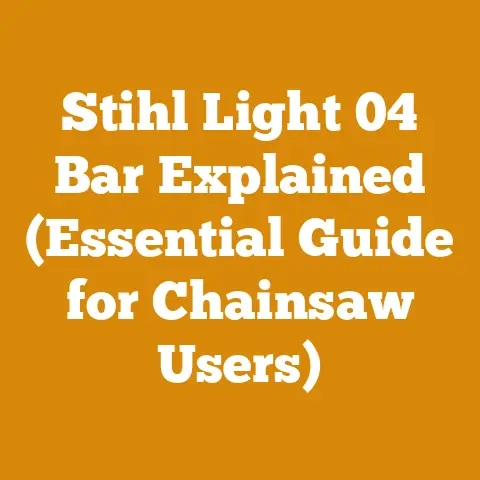 Stihl Light 04 Bar Explained (Essential Guide for Chainsaw Users)