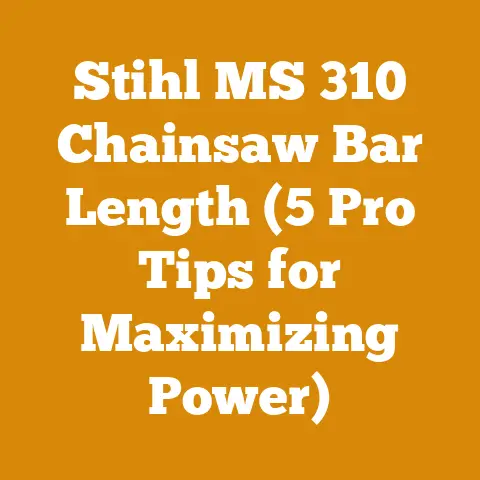 Stihl MS 310 Chainsaw Bar Length (5 Pro Tips for Maximizing Power)