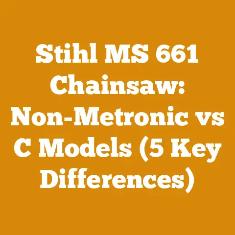 Stihl MS 661 Chainsaw: Non-Metronic vs C Models (5 Key Differences)