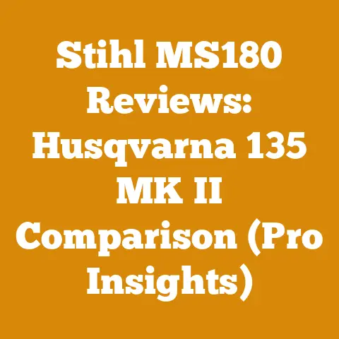 Stihl MS180 Reviews: Husqvarna 135 MK II Comparison (Pro Insights)