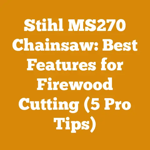 Stihl MS270 Chainsaw: Best Features for Firewood Cutting (5 Pro Tips)
