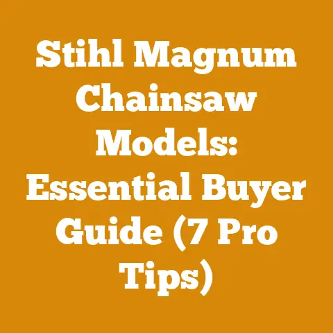Stihl Magnum Chainsaw Models: Essential Buyer Guide (7 Pro Tips)