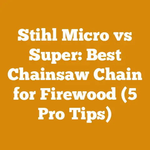 Stihl Micro vs Super: Best Chainsaw Chain for Firewood (5 Pro Tips)