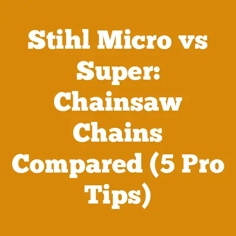Stihl Micro vs Super: Chainsaw Chains Compared (5 Pro Tips)