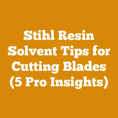 Stihl Resin Solvent Tips for Cutting Blades (5 Pro Insights)