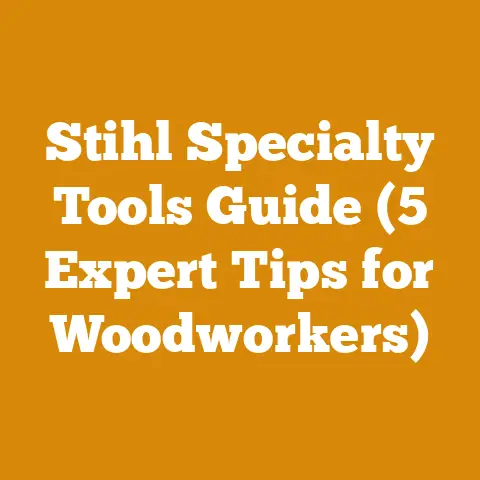 Stihl Specialty Tools Guide (5 Expert Tips for Woodworkers)