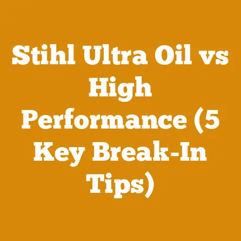 Stihl Ultra Oil vs High Performance (5 Key Break-In Tips)