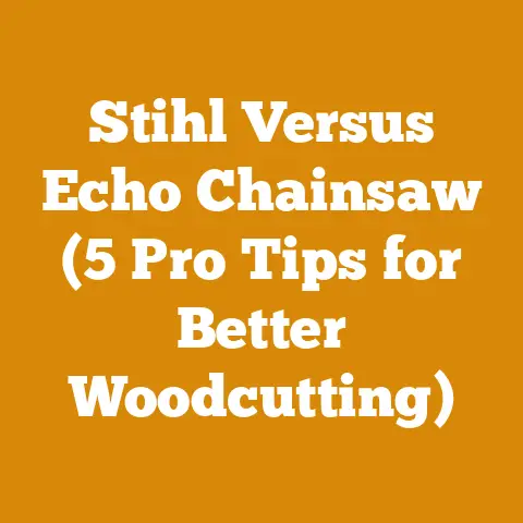Stihl Versus Echo Chainsaw (5 Pro Tips for Better Woodcutting)