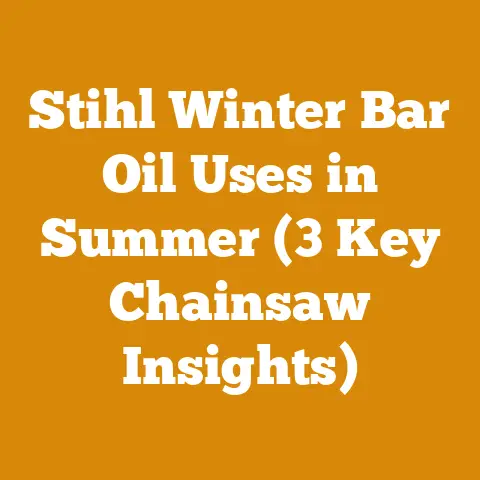 Stihl Winter Bar Oil Uses in Summer (3 Key Chainsaw Insights)
