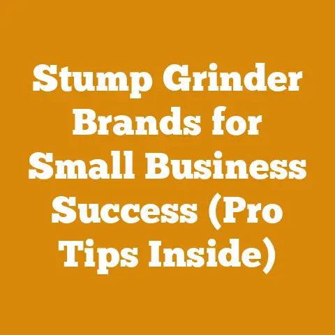 Stump Grinder Brands for Small Business Success (Pro Tips Inside)