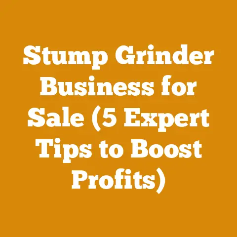 Stump Grinder Business for Sale (5 Expert Tips to Boost Profits)