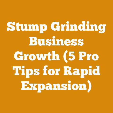 Stump Grinding Business Growth (5 Pro Tips for Rapid Expansion)