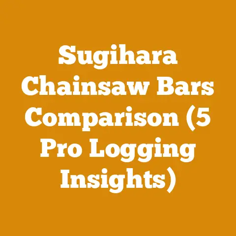 Sugihara Chainsaw Bars Comparison (5 Pro Logging Insights)