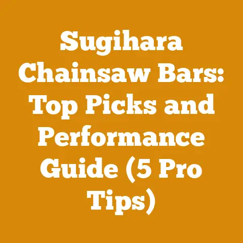 Sugihara Chainsaw Bars: Top Picks and Performance Guide (5 Pro Tips)