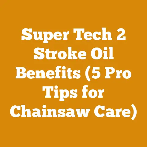 Super Tech 2 Stroke Oil Benefits (5 Pro Tips for Chainsaw Care)