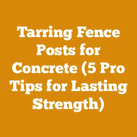 Tarring Fence Posts for Concrete (5 Pro Tips for Lasting Strength)