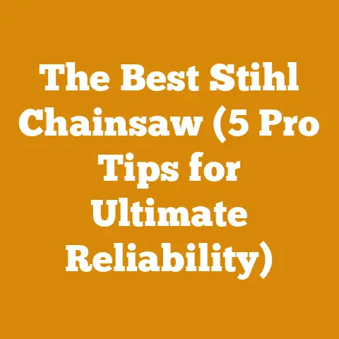 The Best Stihl Chainsaw (5 Pro Tips for Ultimate Reliability)