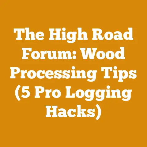 The High Road Forum: Wood Processing Tips (5 Pro Logging Hacks)