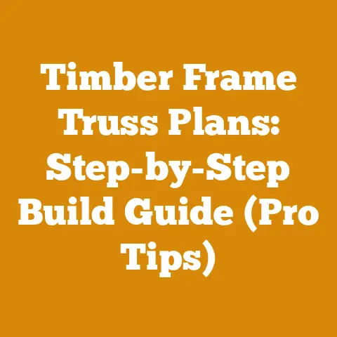 Timber Frame Truss Plans: Step-by-Step Build Guide (Pro Tips)