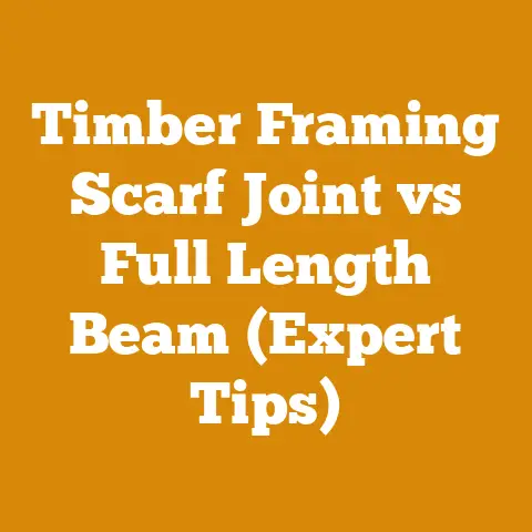 Timber Framing Scarf Joint vs Full Length Beam (Expert Tips)