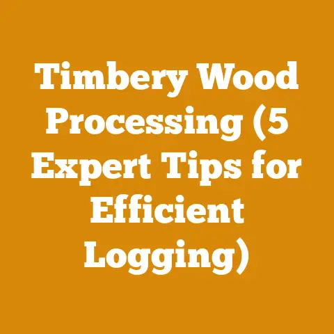 Timbery Wood Processing (5 Expert Tips for Efficient Logging)