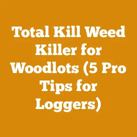 Total Kill Weed Killer for Woodlots (5 Pro Tips for Loggers)