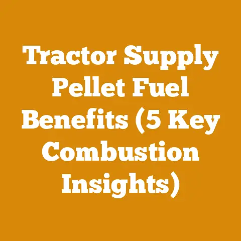 Tractor Supply Pellet Fuel Benefits (5 Key Combustion Insights)