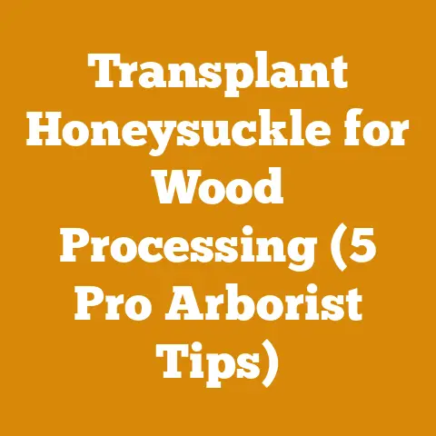 Transplant Honeysuckle for Wood Processing (5 Pro Arborist Tips)