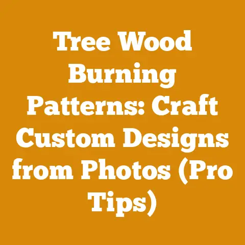 Tree Wood Burning Patterns: Craft Custom Designs from Photos (Pro Tips)