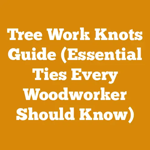 Tree Work Knots Guide (Essential Ties Every Woodworker Should Know)