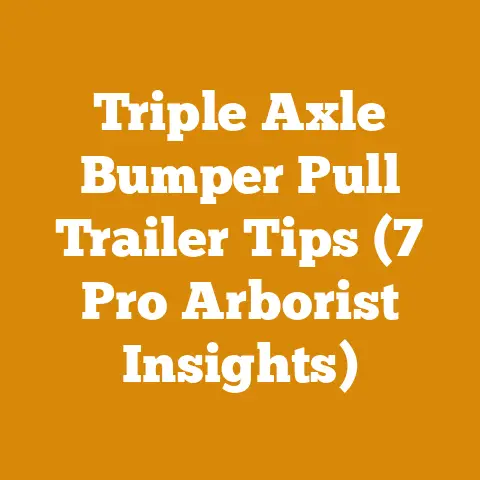 Triple Axle Bumper Pull Trailer Tips (7 Pro Arborist Insights)