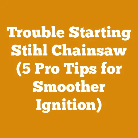Trouble Starting Stihl Chainsaw (5 Pro Tips for Smoother Ignition)