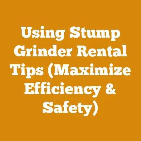 Using Stump Grinder Rental Tips (Maximize Efficiency & Safety)