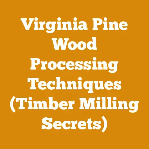 Virginia Pine Wood Processing Techniques (Timber Milling Secrets)