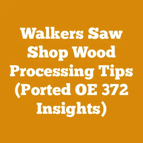 Walkers Saw Shop Wood Processing Tips (Ported OE 372 Insights)