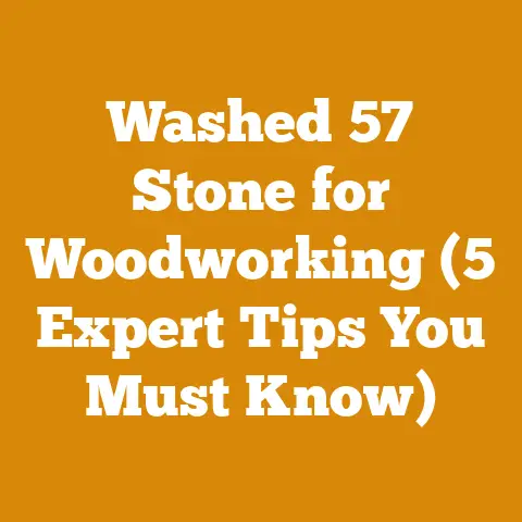 Washed 57 Stone for Woodworking (5 Expert Tips You Must Know)