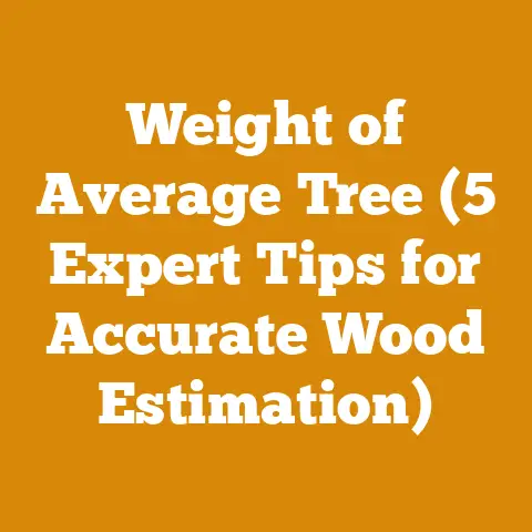Weight of Average Tree (5 Expert Tips for Accurate Wood Estimation)