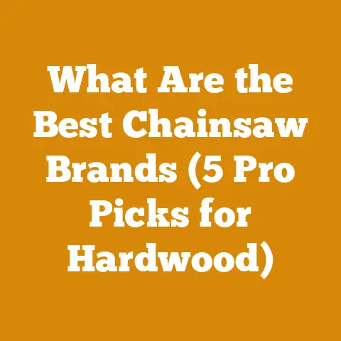 What Are the Best Chainsaw Brands (5 Pro Picks for Hardwood)