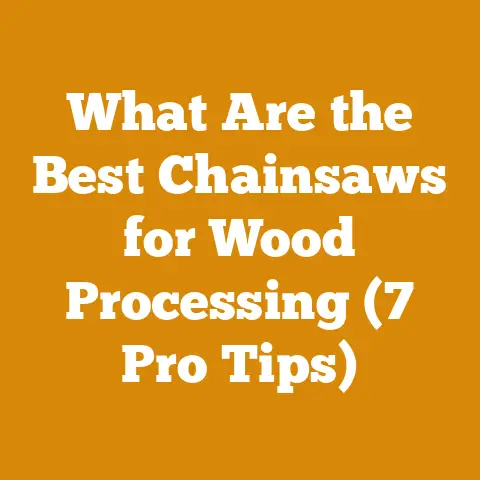 What Are the Best Chainsaws for Wood Processing (7 Pro Tips)